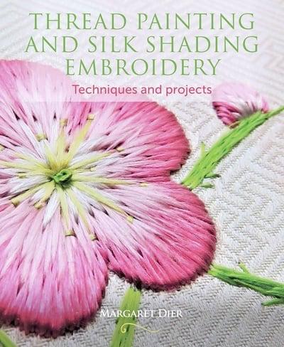 Thread Painting and Silk Shading Embroidery - Techniques and Projects